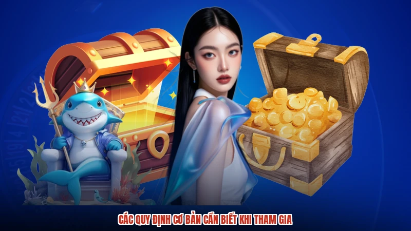 Các quy định cơ bản cần biết khi tham gia Các quy định cơ bản cần biết khi tham gia