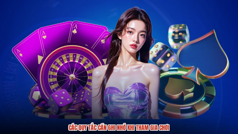 Các quy tắc cần ghi nhớ khi tham gia chơi