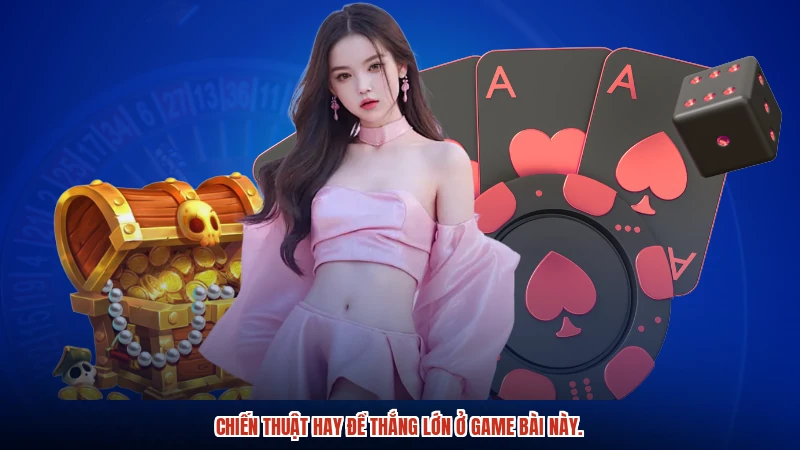 Chiến thuật hay để thắng lớn ở game bài này. Chiến thuật hay để thắng lớn ở game bài này.