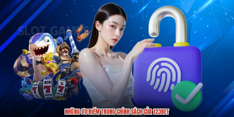 Những ưu điểm trong chính sách của 123BET