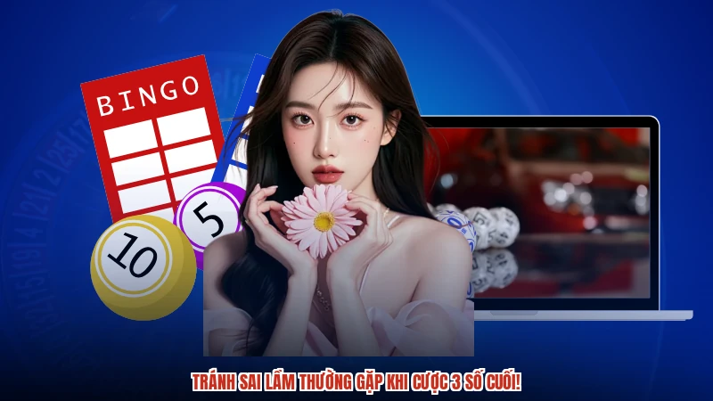 Tránh sai lầm thường gặp khi cược 3 số cuối Tránh sai lầm thường gặp khi cược 3 số cuối