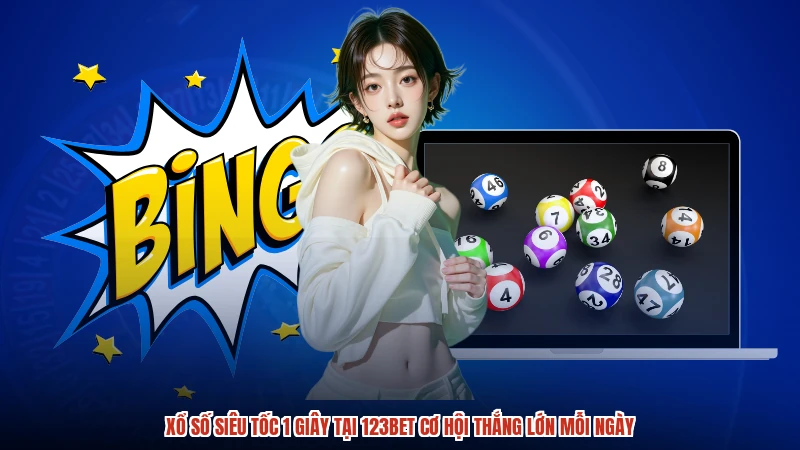 Xổ Số Siêu Tốc 1 Giây Tại 123BET Cơ Hội Thắng Lớn Mỗi Ngày